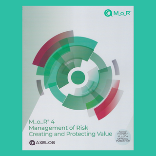 M_o_R® 4: Management of Risk: Creating and Protecting Value